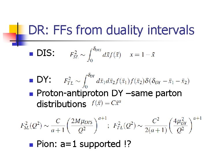 DR: FFs from duality intervals n n n DIS: DY: Proton-antiproton DY –same parton