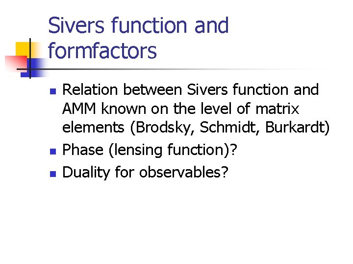 Sivers function and formfactors n n n Relation between Sivers function and AMM known