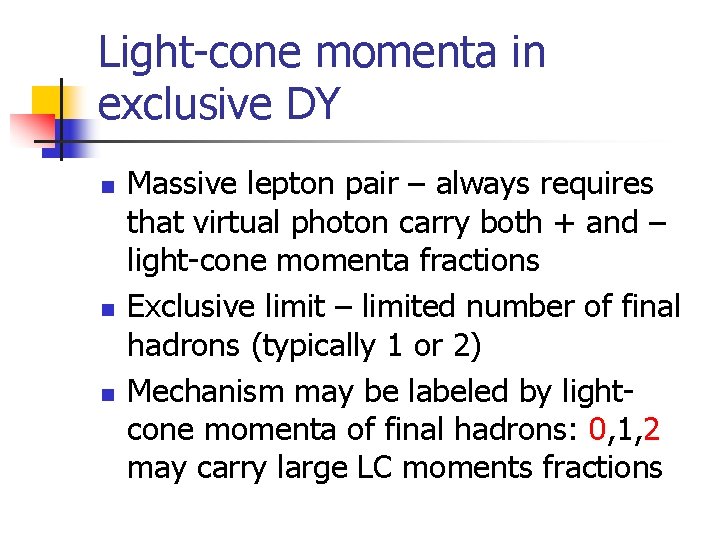 Light-cone momenta in exclusive DY n n n Massive lepton pair – always requires