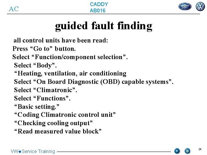 AC CADDY AB 016 guided fault finding all control units have been read: Press AC CADDY AB 016 guided fault finding all control units have been read: Press