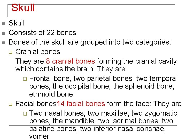 Skull n n n Skull Consists of 22 bones Bones of the skull are