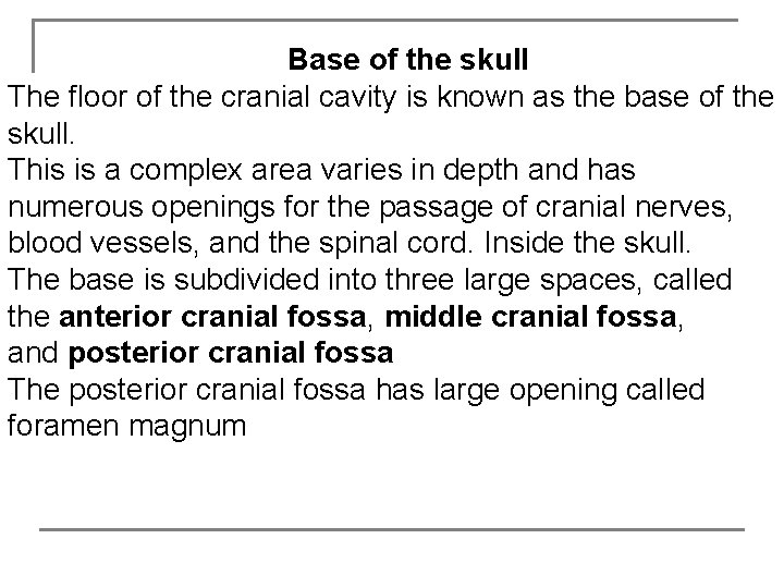 Base of the skull The floor of the cranial cavity is known as the