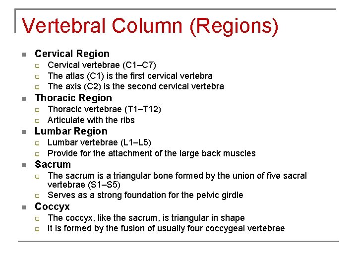 Vertebral Column (Regions) n Cervical Region q q q n Thoracic Region q q