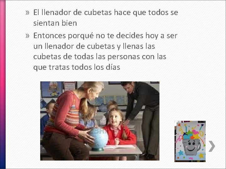 » El llenador de cubetas hace que todos se sientan bien » Entonces porqué