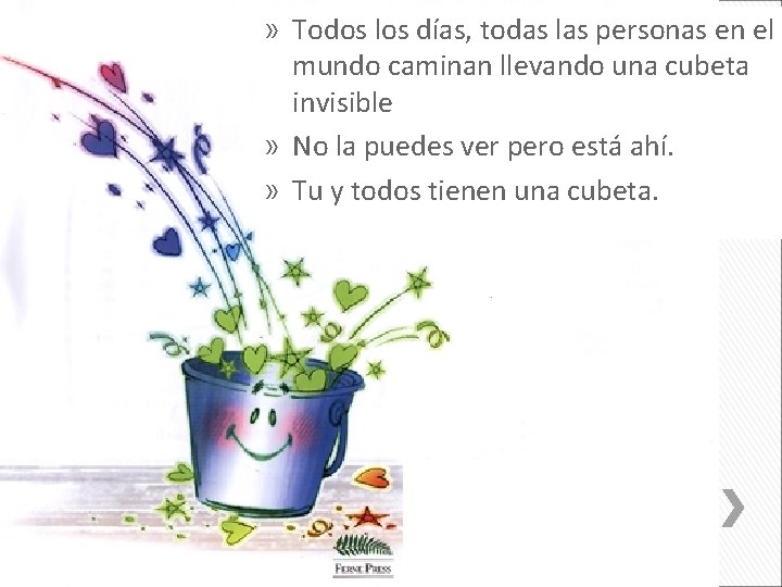 » Todos los días, todas las personas en el mundo caminan llevando una cubeta