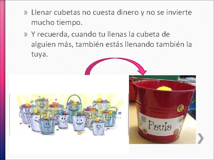 » Llenar cubetas no cuesta dinero y no se invierte mucho tiempo. » Y