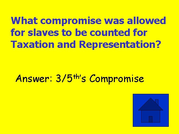 What compromise was allowed for slaves to be counted for Taxation and Representation? Answer: