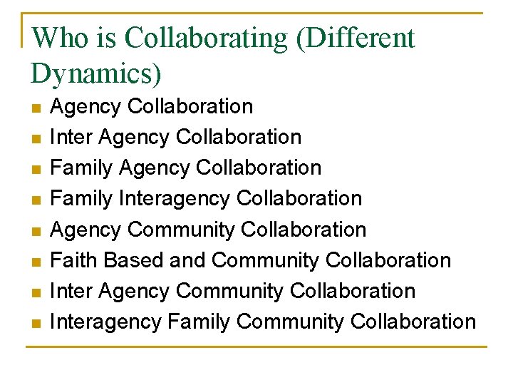 Who is Collaborating (Different Dynamics) n n n n Agency Collaboration Inter Agency Collaboration