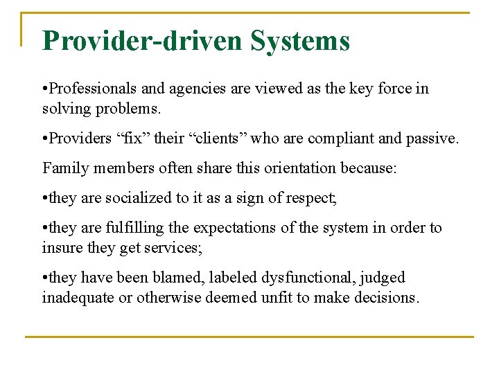 Provider-driven Systems • Professionals and agencies are viewed as the key force in solving