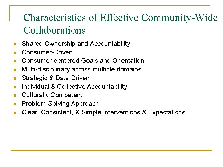 Characteristics of Effective Community-Wide Collaborations n n n n n Shared Ownership and Accountability