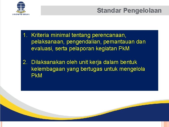 Standar Pengelolaan 1. Kriteria minimal tentang perencanaan, pelaksanaan, pengendalian, pemantauan dan evaluasi, serta pelaporan