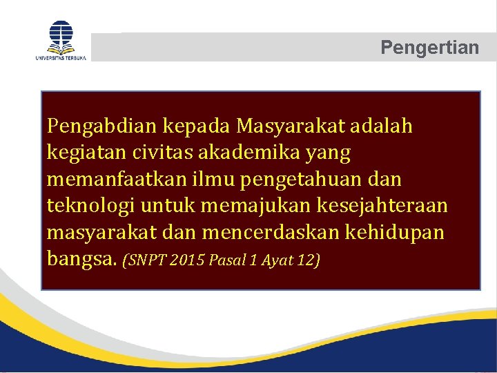 Pengertian Pengabdian kepada Masyarakat adalah kegiatan civitas akademika yang memanfaatkan ilmu pengetahuan dan teknologi