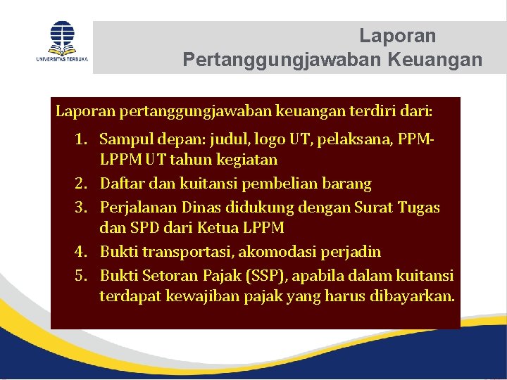 Laporan Pertanggungjawaban Keuangan Laporan pertanggungjawaban keuangan terdiri dari: 1. Sampul depan: judul, logo UT,