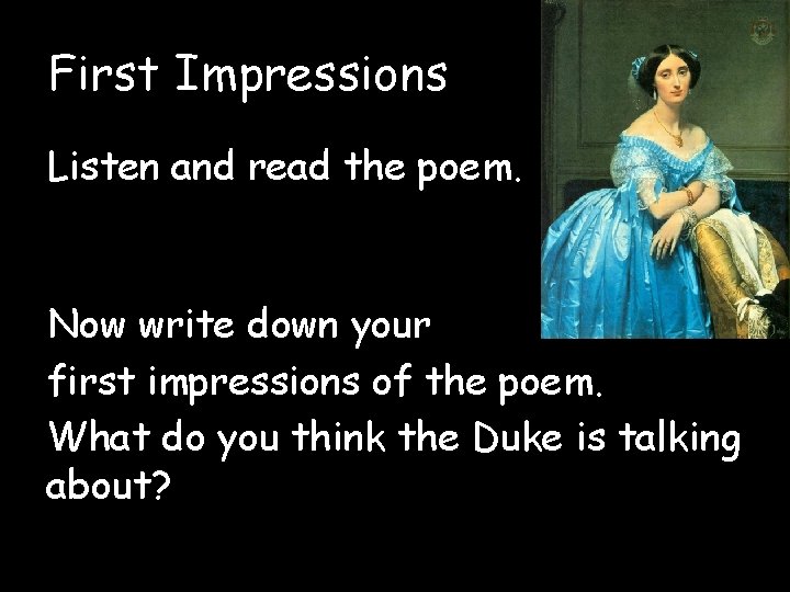 First Impressions Listen and read the poem. Now write down your first impressions of