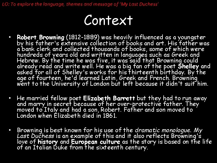 LO: To explore the language, themes and message of ‘My Last Duchess’ Context •