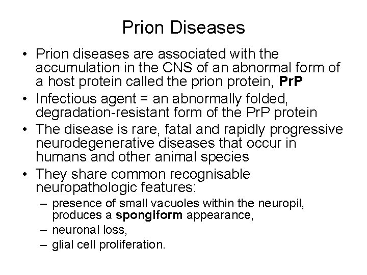 Prion Diseases • Prion diseases are associated with the accumulation in the CNS of