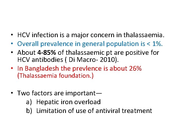  • HCV infection is a major concern in thalassaemia. • Overall prevalence in