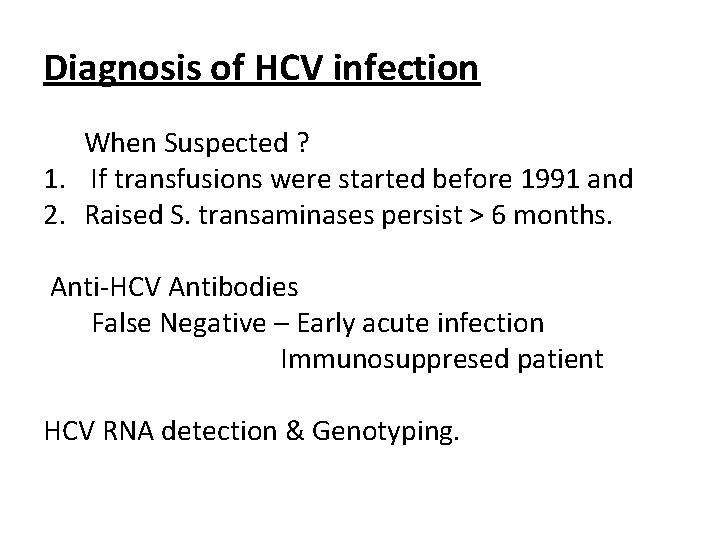 Diagnosis of HCV infection When Suspected ? 1. If transfusions were started before 1991