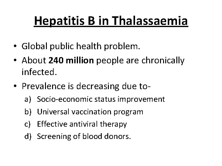 Hepatitis B in Thalassaemia • Global public health problem. • About 240 million people