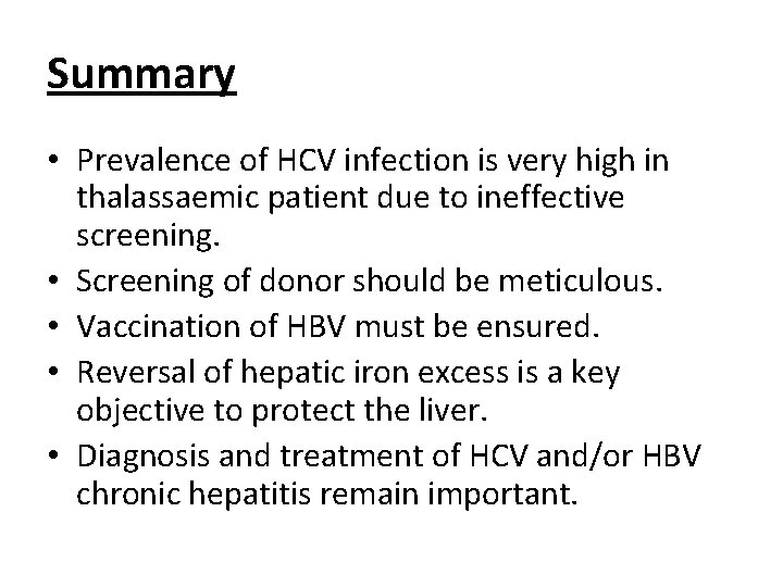 Summary • Prevalence of HCV infection is very high in thalassaemic patient due to