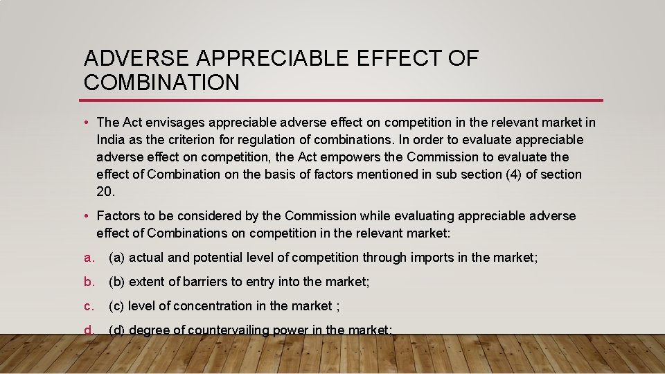 ADVERSE APPRECIABLE EFFECT OF COMBINATION • The Act envisages appreciable adverse effect on competition