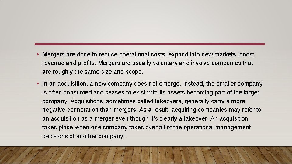  • Mergers are done to reduce operational costs, expand into new markets, boost