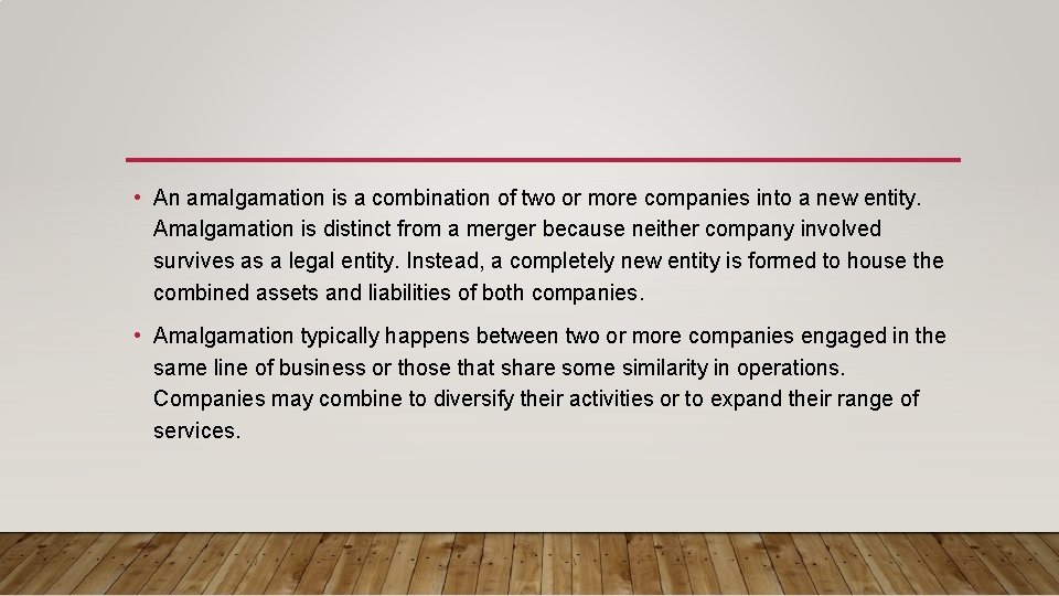  • An amalgamation is a combination of two or more companies into a