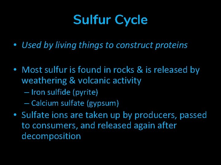 Sulfur Cycle • Used by living things to construct proteins • Most sulfur is Sulfur Cycle • Used by living things to construct proteins • Most sulfur is