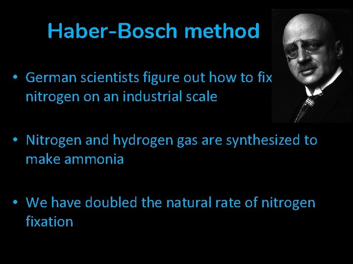 Haber-Bosch method • German scientists figure out how to fix nitrogen on an industrial Haber-Bosch method • German scientists figure out how to fix nitrogen on an industrial