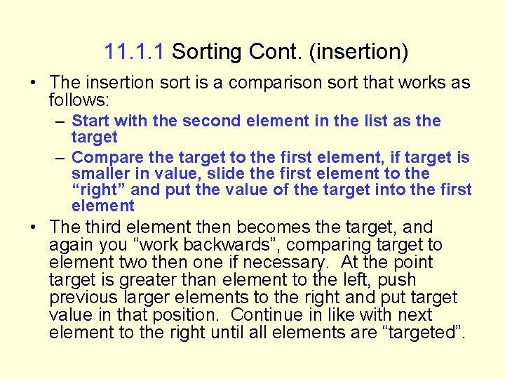 11. 1. 1 Sorting Cont. (insertion) • The insertion sort is a comparison sort