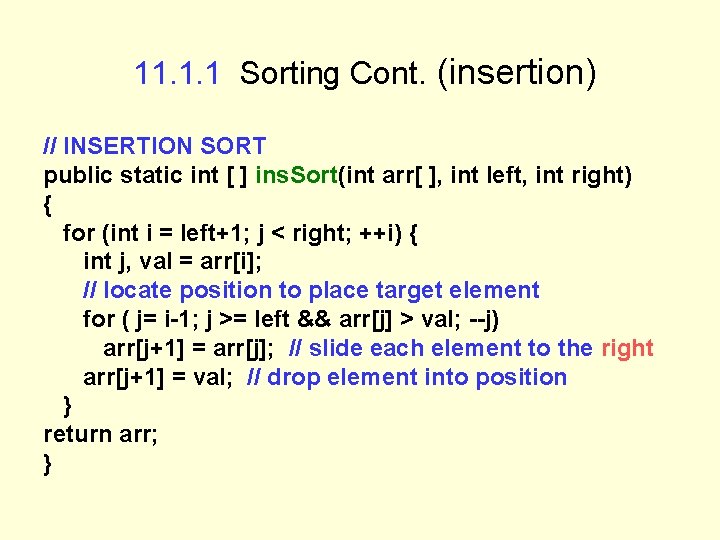 11. 1. 1 Sorting Cont. (insertion) // INSERTION SORT public static int [ ]