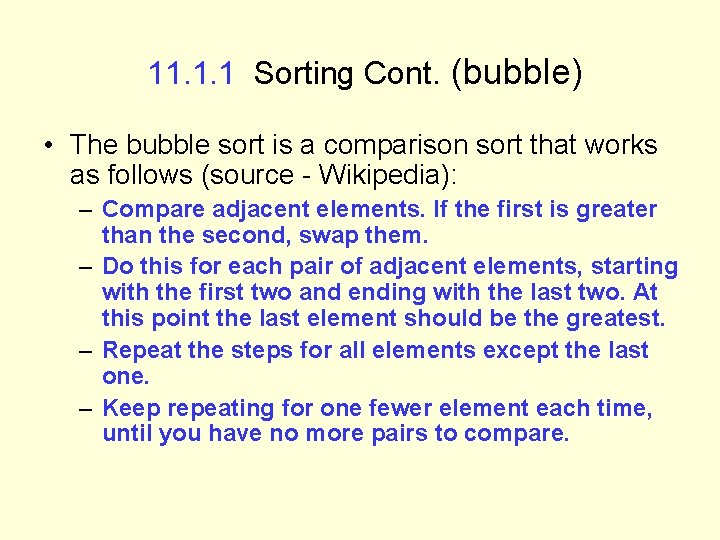 11. 1. 1 Sorting Cont. (bubble) • The bubble sort is a comparison sort