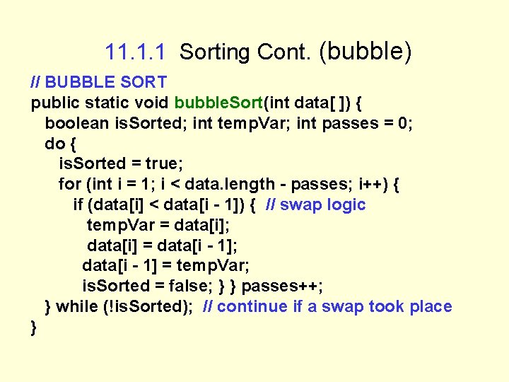 11. 1. 1 Sorting Cont. (bubble) // BUBBLE SORT public static void bubble. Sort(int