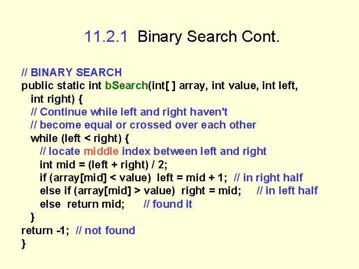 11. 2. 1 Binary Search Cont. // BINARY SEARCH public static int b. Search(int[