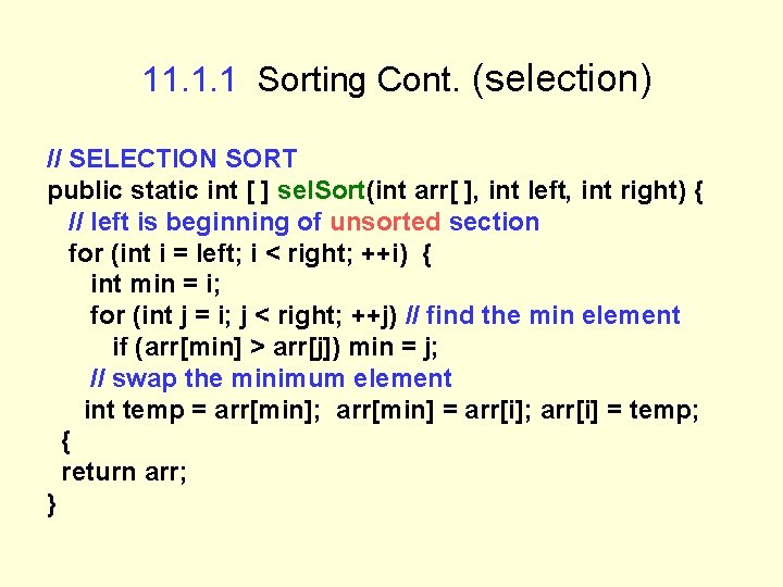 11. 1. 1 Sorting Cont. (selection) // SELECTION SORT public static int [ ]