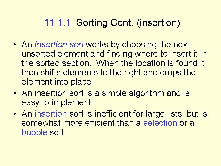 11. 1. 1 Sorting Cont. (insertion) • An insertion sort works by choosing the