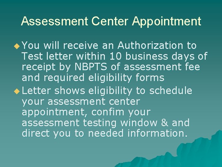 Assessment Center Appointment u You will receive an Authorization to Test letter within 10