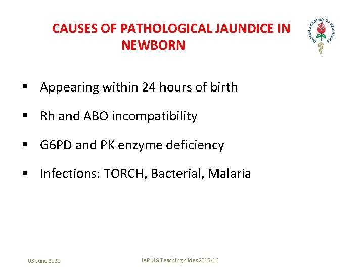 CAUSES OF PATHOLOGICAL JAUNDICE IN NEWBORN § Appearing within 24 hours of birth §