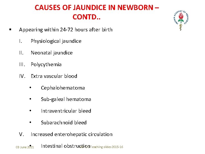 CAUSES OF JAUNDICE IN NEWBORN – CONTD. . § Appearing within 24 -72 hours