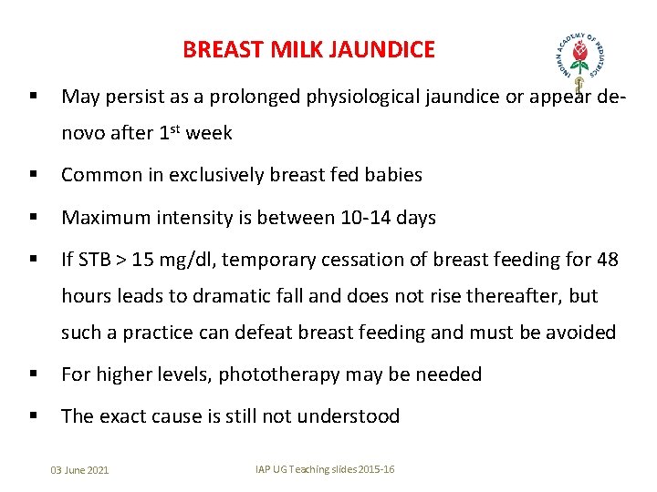 BREAST MILK JAUNDICE § May persist as a prolonged physiological jaundice or appear denovo