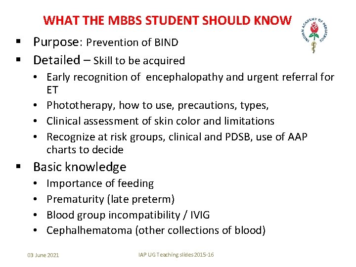 WHAT THE MBBS STUDENT SHOULD KNOW § Purpose: Prevention of BIND § Detailed –