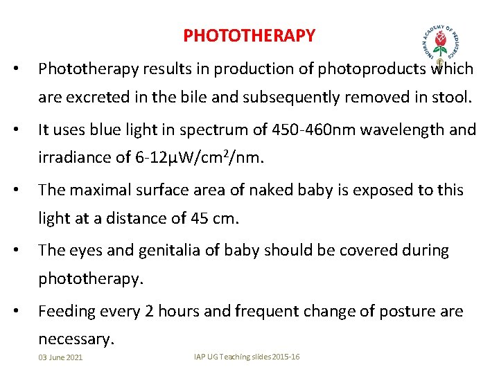 PHOTOTHERAPY • Phototherapy results in production of photoproducts which are excreted in the bile
