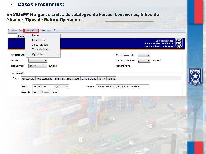 § Casos Frecuentes: En SIDEMAR algunas tablas de catálogos de Países, Locaciones, Sitios de