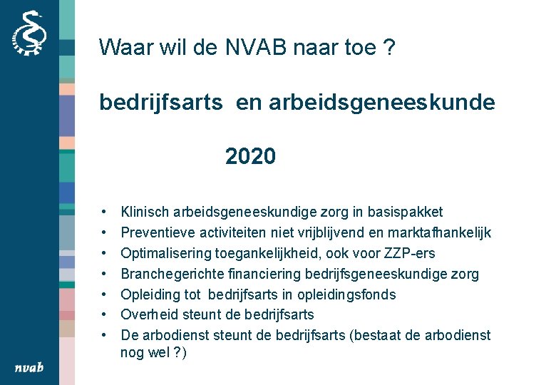Waar wil de NVAB naar toe ? bedrijfsarts en arbeidsgeneeskunde 2020 • • Klinisch