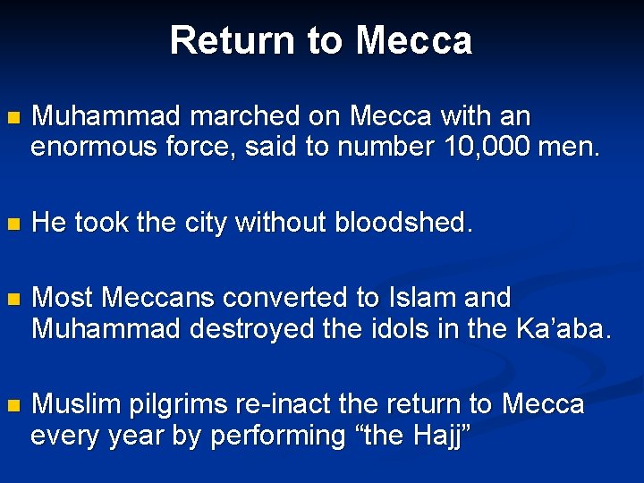 Return to Mecca n Muhammad marched on Mecca with an enormous force, said to