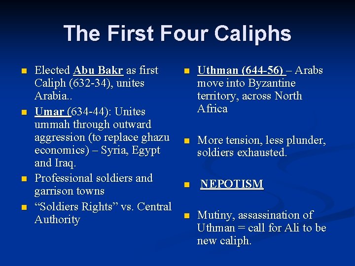 The First Four Caliphs n n Elected Abu Bakr as first Caliph (632 -34),