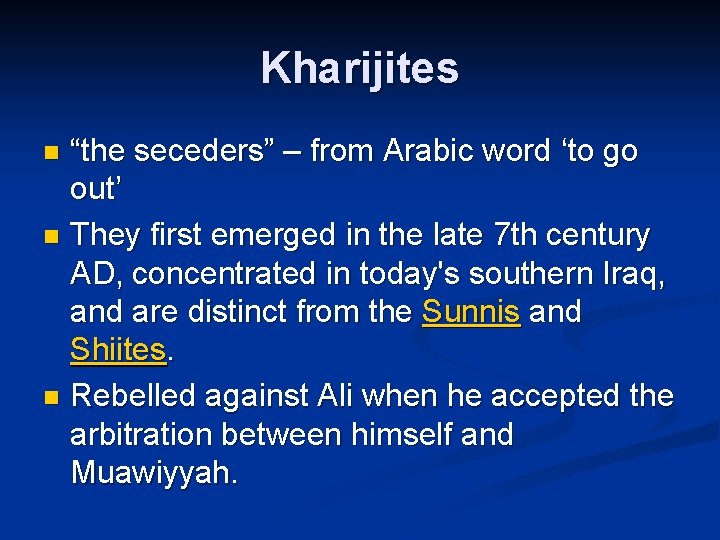 Kharijites “the seceders” – from Arabic word ‘to go out’ n They first emerged