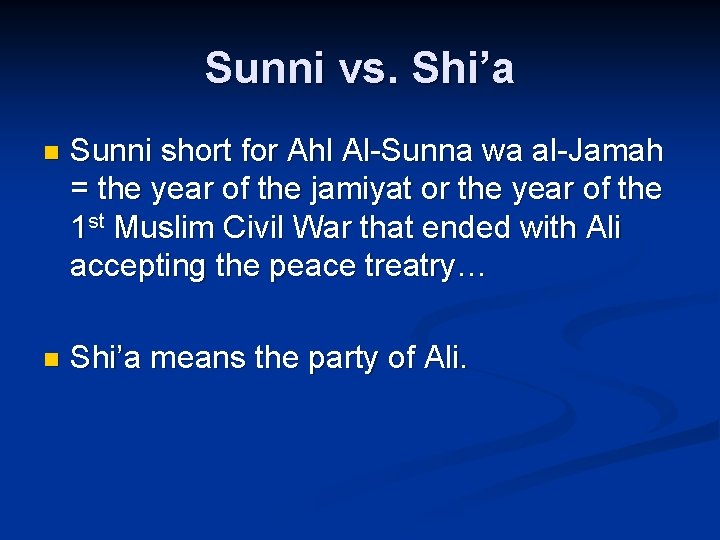 Sunni vs. Shi’a n Sunni short for Ahl Al-Sunna wa al-Jamah = the year