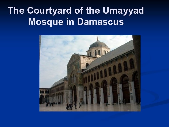 The Courtyard of the Umayyad Mosque in Damascus 