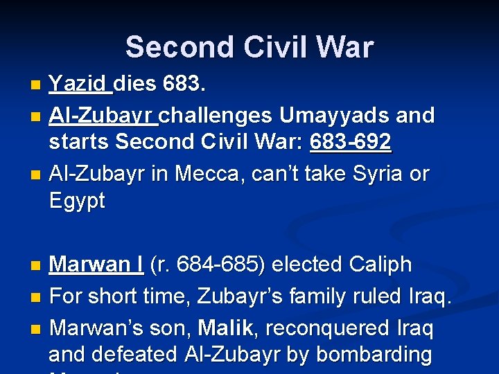 Second Civil War Yazid dies 683. n Al-Zubayr challenges Umayyads and starts Second Civil
